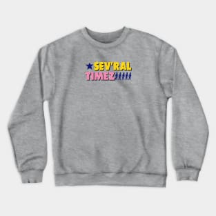 Sev'ral Timez! Crewneck Sweatshirt